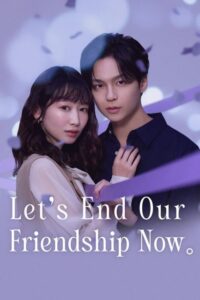 مسلسل دعنا ننهي صداقتنا الان Let’s End Our Friendship Now الحلقة 2 مترجمة